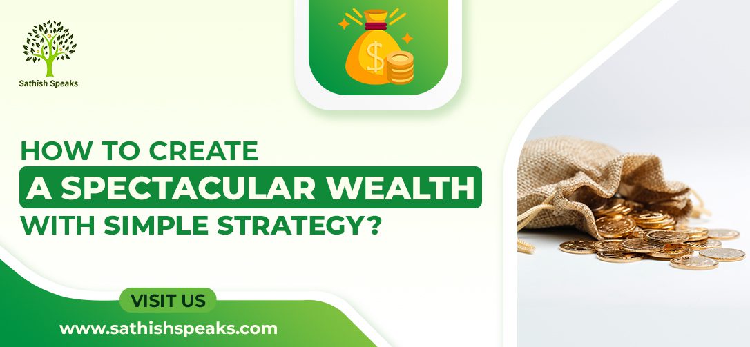 How to Create a Spectacular Wealth with Simple Strategy?